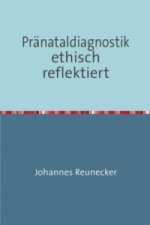 Pränataldiagnostik ethisch reflektiert