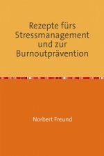 Rezepte fürs Stressmanagement und zur Burnoutprävention