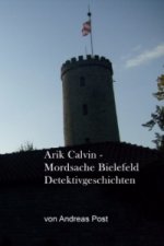 Arik Calvin - Mordsache Bielefeld Detektivgeschichten