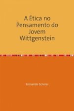 A Ética no Pensamento do Jovem Wittgenstein