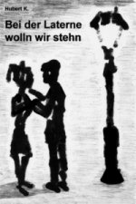 Bei der Laterne wolln wir stehn