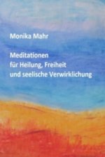 Meditationen für Heilung, Freiheit und seelische Verwirklichung