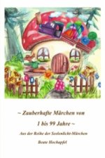 ZAUBERHAFTE MÄRCHEN VON 1 BIS 99 JAHRE
