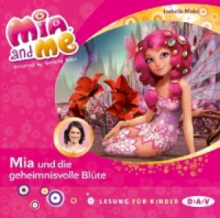 Mia and me - Teil 22: Mia und die geheimnisvolle Blüte, 1 Audio-CD
