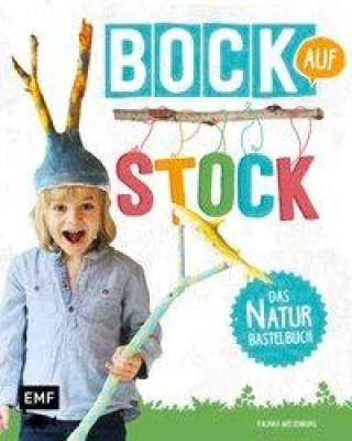 Bock auf Stock - Das Naturbastelbuch