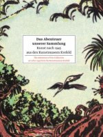 Das Abenteuer unserer Sammlung. Kunst nach 1945 aus den Kunstmuseen Krefeld. The Adventure of Our Collection Art after 1945 from the Kunstmuseen Krefe