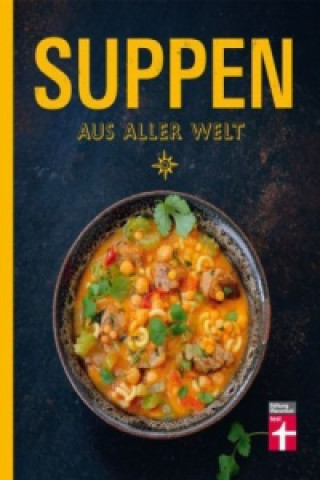 Suppen - Rezepte aus aller Welt