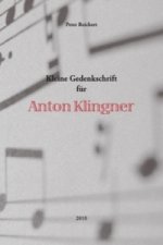 Kleine Gedenkschrift für Anton Klingner