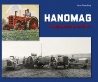 HANOMAG - Landmaschinen im Bild. Bd.1