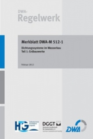 Guideline DWA-M 512-1E Sealing Systems in Hydraulic Engineering Part 1: Earthwork Structures