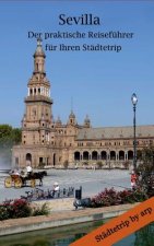 Sevilla - Der praktische Reisefuhrer fur Ihren Stadtetrip