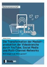 Transformation der Medienproduktion der Videobranche durch YouTube, Social Media und Multi-Channel-Networks