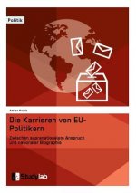 Karrieren von EU-Politikern. Zwischen supranationalem Anspruch und nationaler Biographie