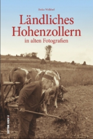 Ländliches Hohenzollern in alten Fotografien