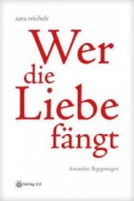 Wer die Liebe fängt