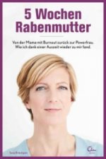 5 Wochen Rabenmutter