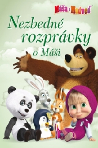 Máša a medveď - Nezbedné rozprávky o Máši