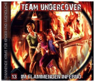Team Undercover - Im flammenden Inferno, 1 Audio-CD