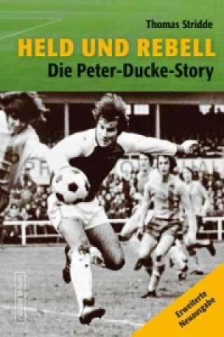 Peter Ducke - Held und Rebell