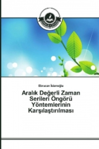 Aral_k Degerli Zaman Serileri Öngörü Yöntemlerinin Kars_last_r_lmas_