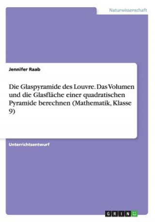 Glaspyramide des Louvre. Das Volumen und die Glasflache einer quadratischen Pyramide berechnen (Mathematik, Klasse 9)