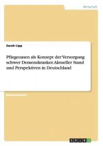 Pflegeoasen als Konzept der Versorgung schwer Demenzkranker. Aktueller Stand und Perspektiven in Deutschland