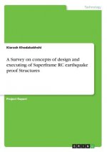 Survey on concepts of design and executing of Superframe RC earthquake proof Structures