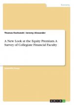 A New Look at the Equity Premium. A Survey of Collegiate Financial Faculty