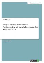 Religion erleben. Performative Praxisbeispiele mit dem Schwerpunkt der Morgenandacht