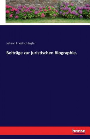 Beitrage zur juristischen Biographie.