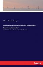 Versuch einer Geschichte des Eisens mit Anwendung fur Gewerbe und Handwerker.