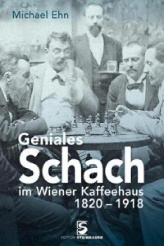 Geniales Schach im Wiener Kaffeehaus 1750-1918