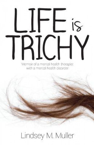 Life Is Trichy (Lindsey M Muller)(Brožovaná)