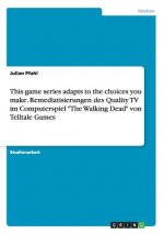 This game series adapts to the choices you make. Remediatisierungen des Quality TV im Computerspiel The Walking Dead von Telltale Games