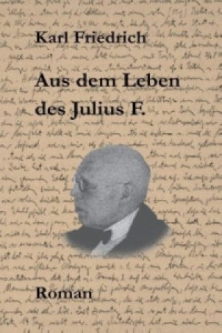 Aus Dem Leben Des Julius F.