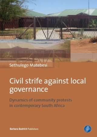 Civil Strife against Local Governance - Dynamics of community protests in contemporary South Africa