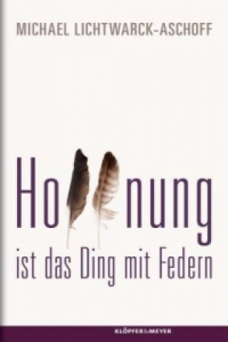 Hoffnung ist das Ding mit Federn