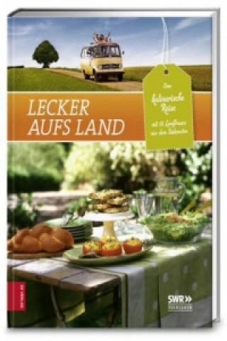 Lecker aufs Land - eine kulinarische Reise. Bd.2