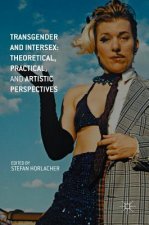 Transgender and Intersex: Theoretical, Practical, and Artistic Perspectives