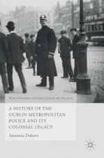 History of the Dublin Metropolitan Police and its Colonial Legacy