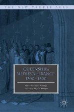 Queenship in Medieval France, 1300-1500