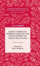North American Perspectives on the Development of Public Relations