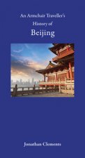 Armchair Traveller's History of Beijing