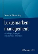 Luxusmarkenmanagement : Grundlagen, Strategien und praktische Umsetzung