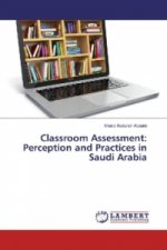 Classroom Assessment: Perception and Practices in Saudi Arabia