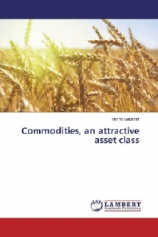 Commodities, an attractive asset class