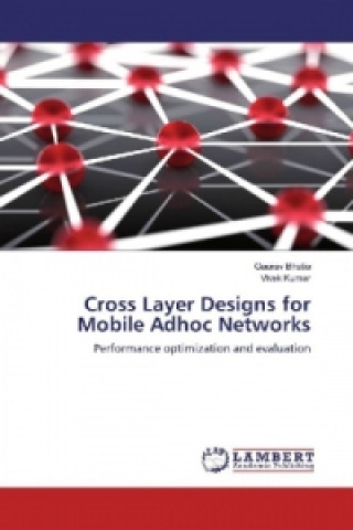 Cross Layer Designs for Mobile Adhoc Networks