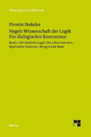 Hegels Wissenschaft der Logik. Ein dialogischer Kommentar. Bd.1