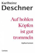 Auf hohlen Köpfen ist gut trommeln