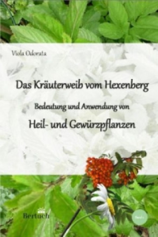 Bedeutung und Anwendung von Heil- und Gewürzpflanzen. Bd.1